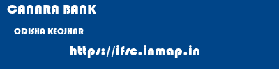 CANARA BANK  ODISHA KEOJHAR    ifsc code